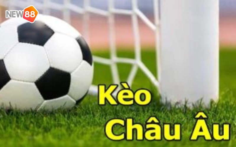 Tìm hiểu về kèo châu Âu